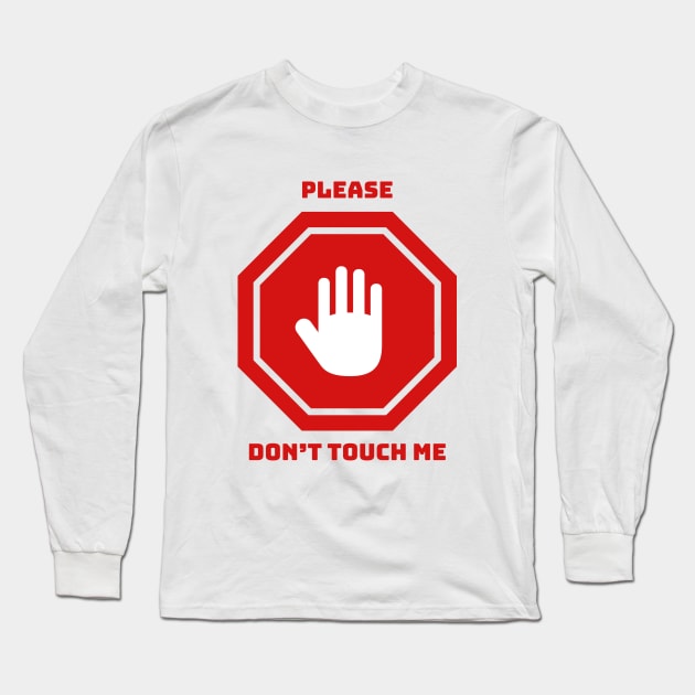 Please Don't Touch Me Long Sleeve T-Shirt by slawers